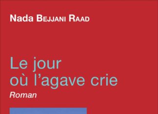 Le jour où l’agave crie », le roman captivant de Nada Bejjani Raad La couverture du jour ou l'agave crie