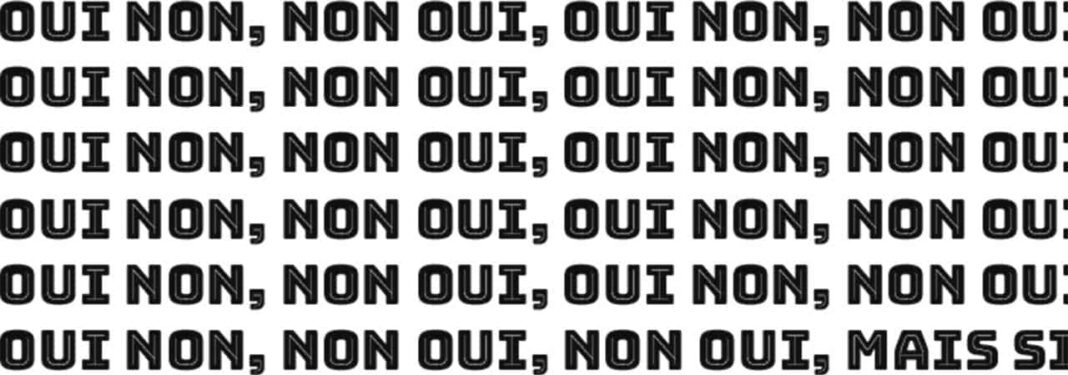 Oui mais non mais si aussi un peu… tout de même