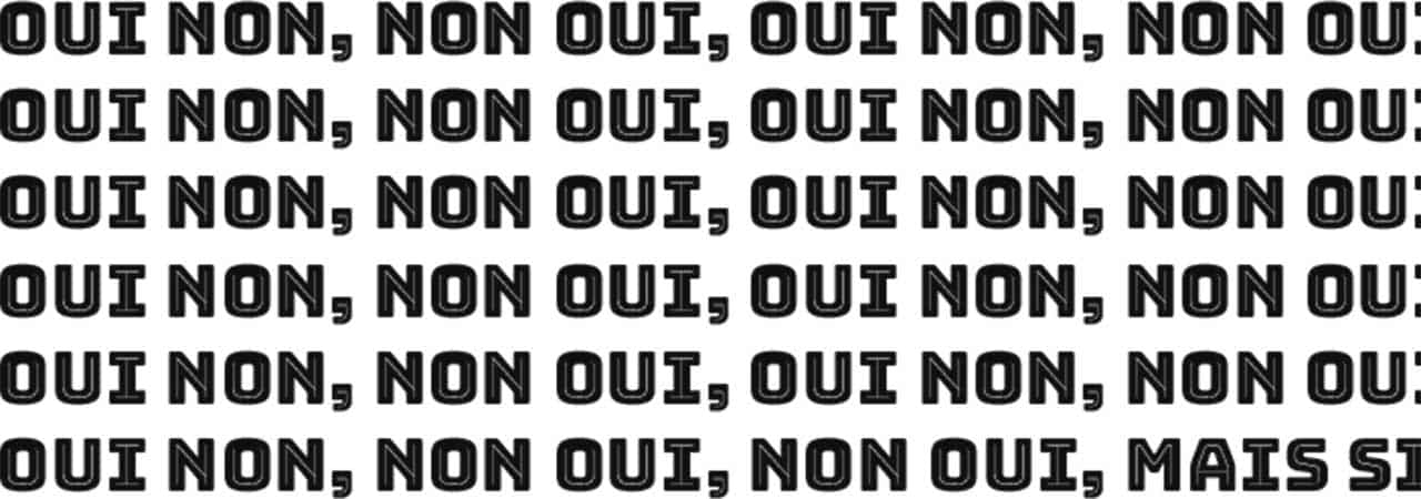 Oui mais non mais si aussi un peu… tout de même Oui mais non mais si aussi un peu... tout de même