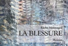 « La Blessure », premier roman de Racha Mounaged