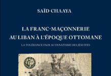 La franc-maçonnerie au Liban à l’époque ottomane de Saïd Chaaya