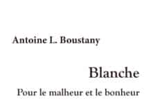 Blanche pour le malheur et le bonheur – Antoine Boustany Blanche pour le malheur et le bonheur - Antoine Boustany