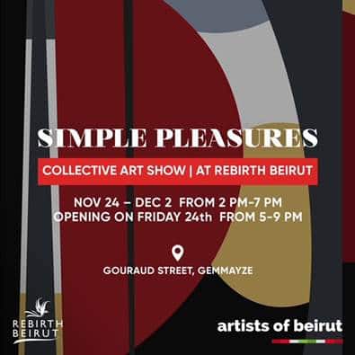 « SIMPLE PLEASURES » Exposition Collective, Rebirth Beirut.
