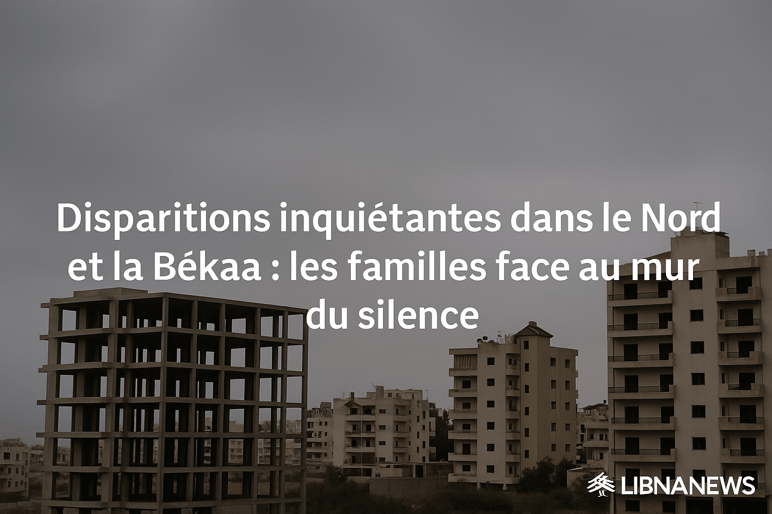Disparitions inquiétantes dans le Nord et la Békaa : les familles face au mur du silence