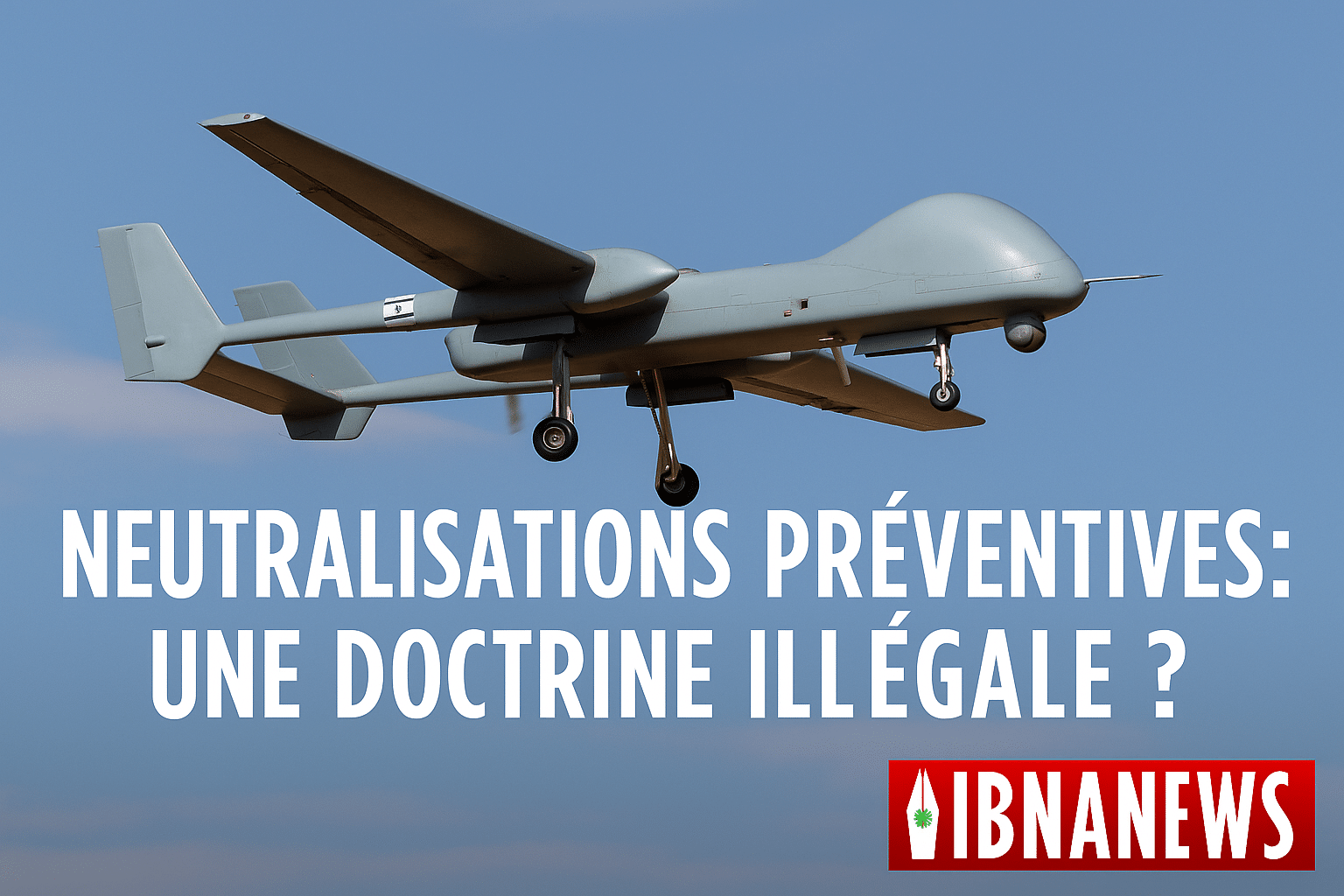 Neutralisations préventives : une doctrine illégale ? Lecture juridique des frappes israéliennes à Saïda Neutralisations préventives : une doctrine illégale ? Lecture juridique des frappes israéliennes à Saïda