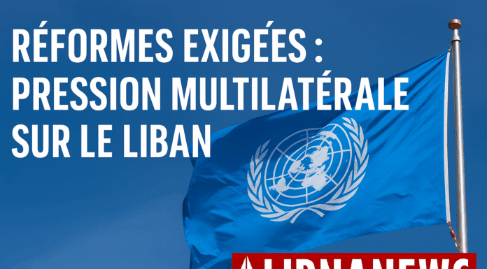 Réformes exigées : pression multilatérale sur le Liban