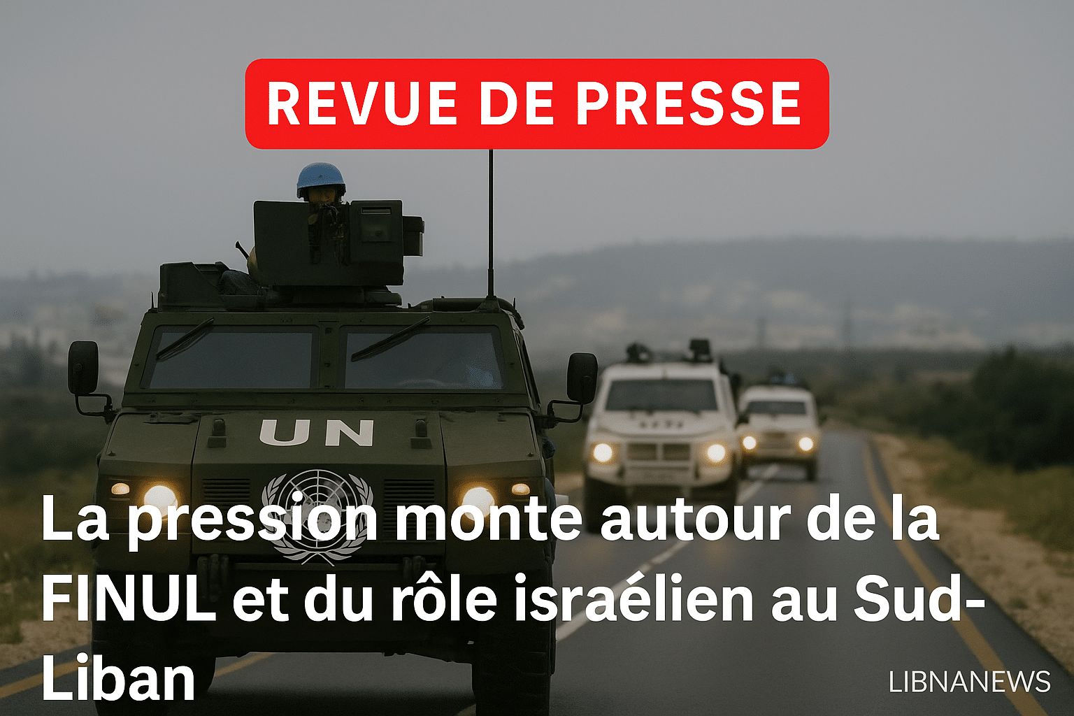 Revue de presse du 10/06/25: la pression monte autour de la FINUL et du rôle israélien au Sud-Liban Revue de presse du 10/06/25: la pression monte autour de la FINUL et du rôle israélien au Sud-Liban