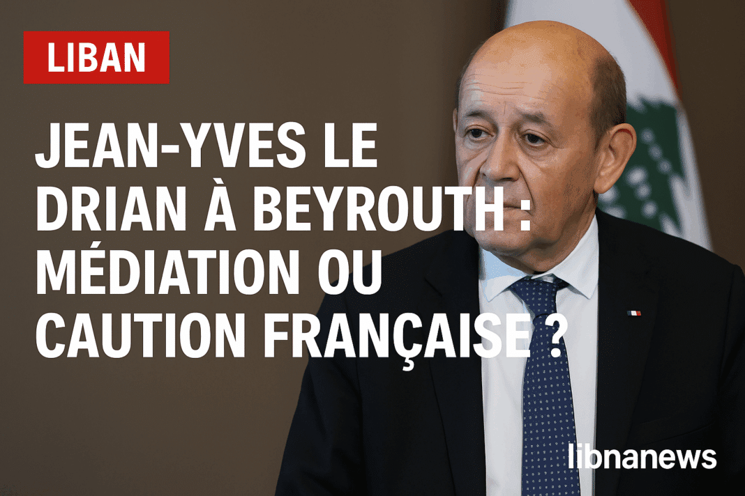 Jean-Yves Le Drian à Beyrouth : médiation ou caution française ?