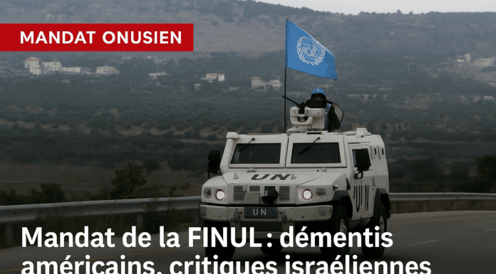 Mandat de la FINUL : démentis américains, critiques israéliennes et négociations en coulisse