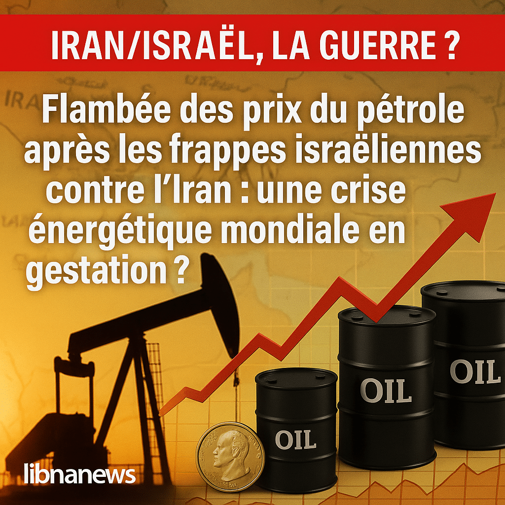 Flambée des prix du pétrole après les frappes israéliennes contre l’Iran : une crise énergétique mondiale en gestation ?
