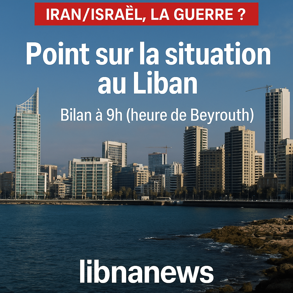 Point sur la situation au Liban au 14 juin 2025 à 9h00