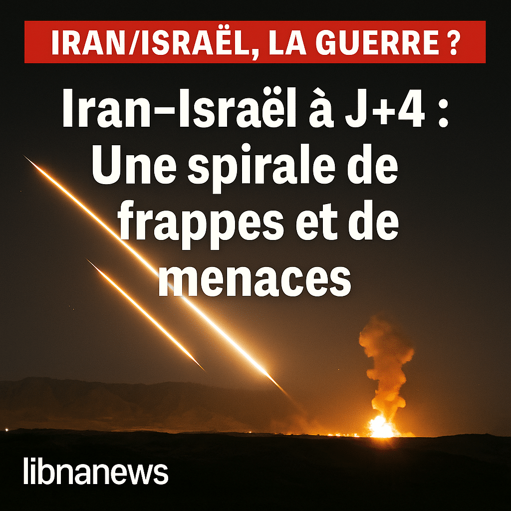 Iran-Israël à J+4 : Une spirale de frappes et de menaces