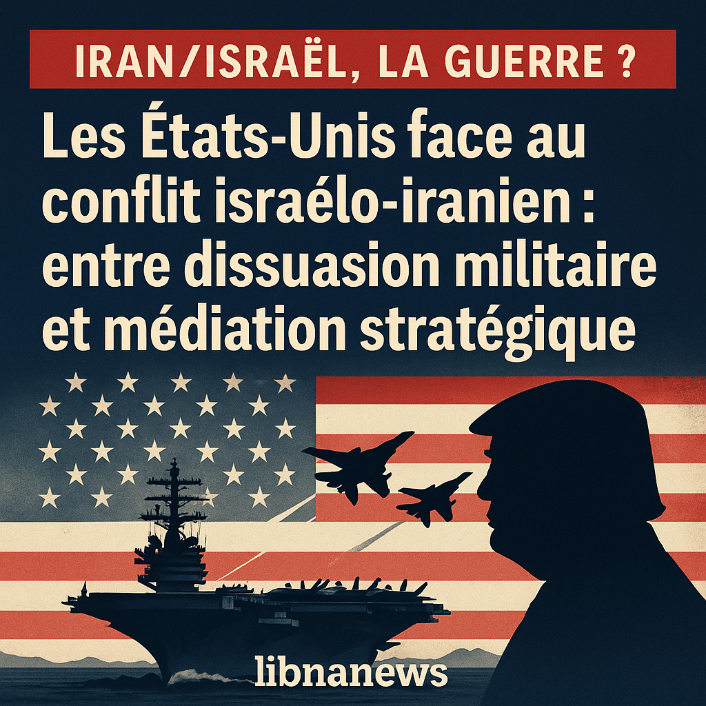 Les États-Unis face au conflit israélo-iranien : entre dissuasion militaire et médiation stratégique