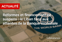 Réformes et financement en suspens : le Liban face aux attentes de la Banque mondiale