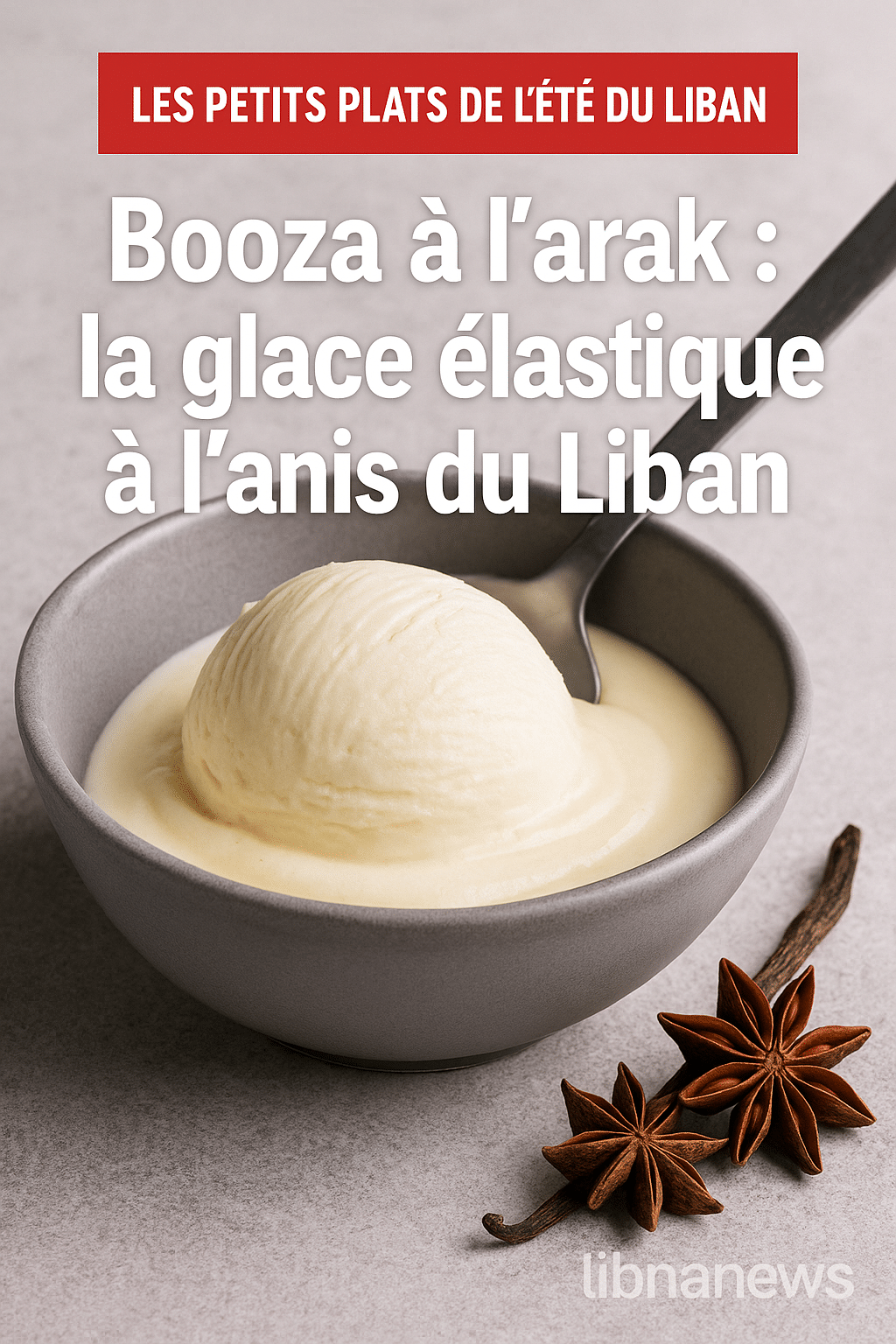 Booza à l’arak : la glace élastique à l’anis du Liban