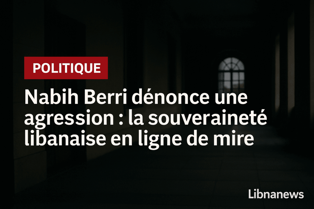 Nabih Berri dénonce une agression : la souveraineté libanaise en ligne de mire