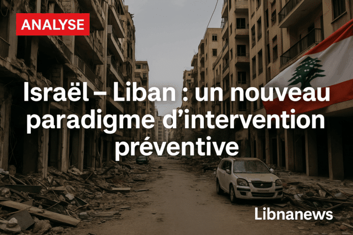 Israël – Liban : un nouveau paradigme d’intervention préventive