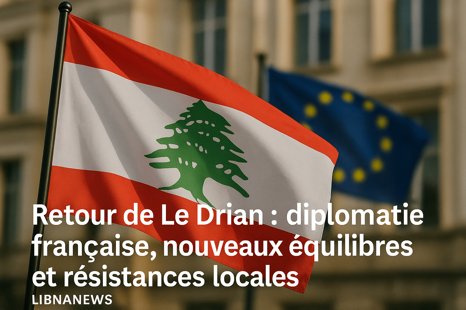 Retour de Le Drian : diplomatie française, nouveaux équilibres et résistances locales