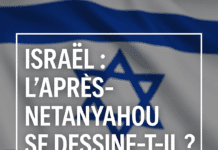 Israël : l’après-Netanyahou se dessine-t-il ?