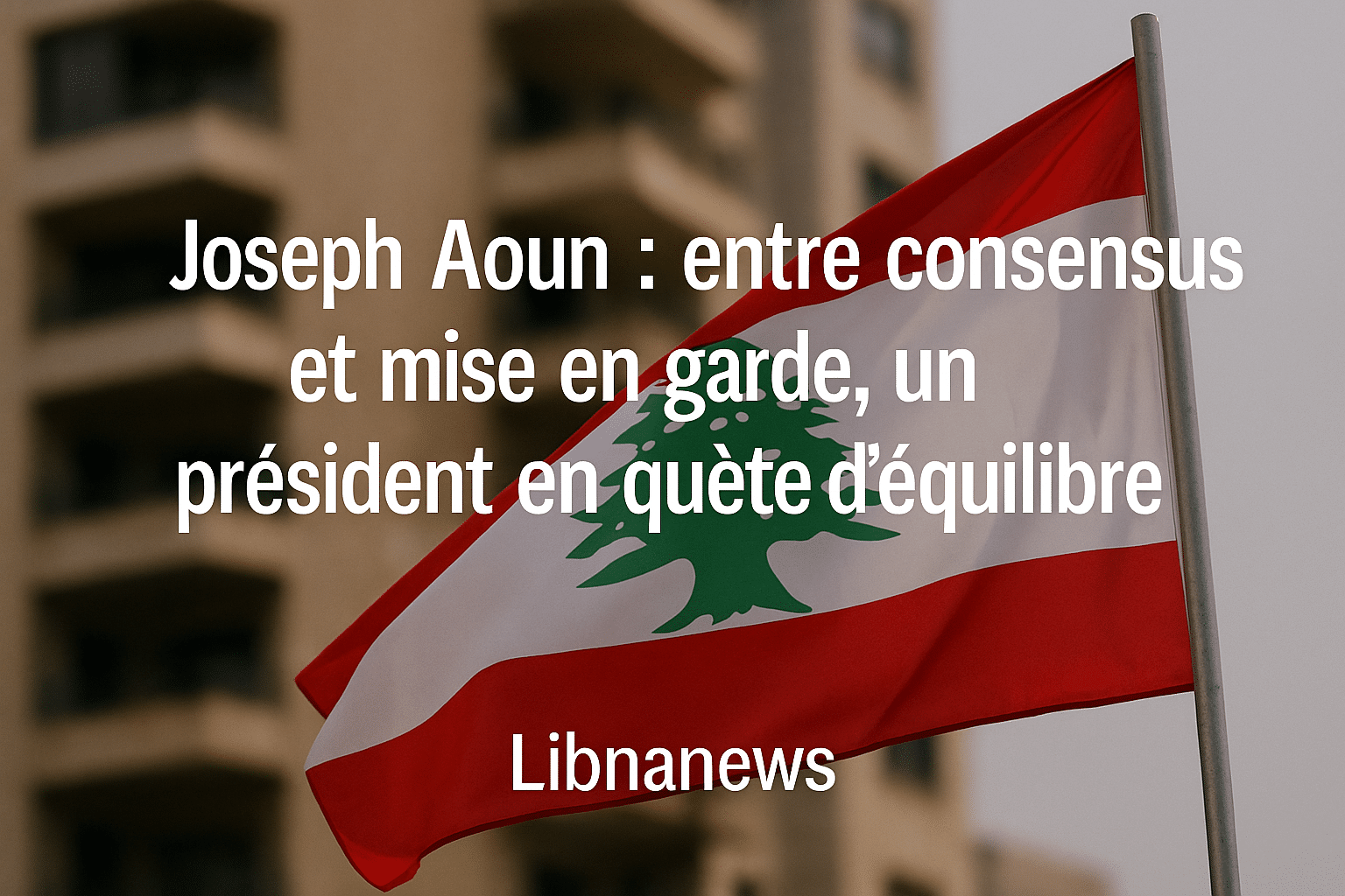 Joseph Aoun : entre consensus et mise en garde, un président en quête d’équilibre Joseph Aoun : entre consensus et mise en garde, un président en quête d’équilibre