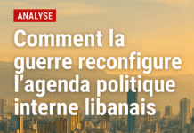 Comment la guerre reconfigure l’agenda politique interne libanais