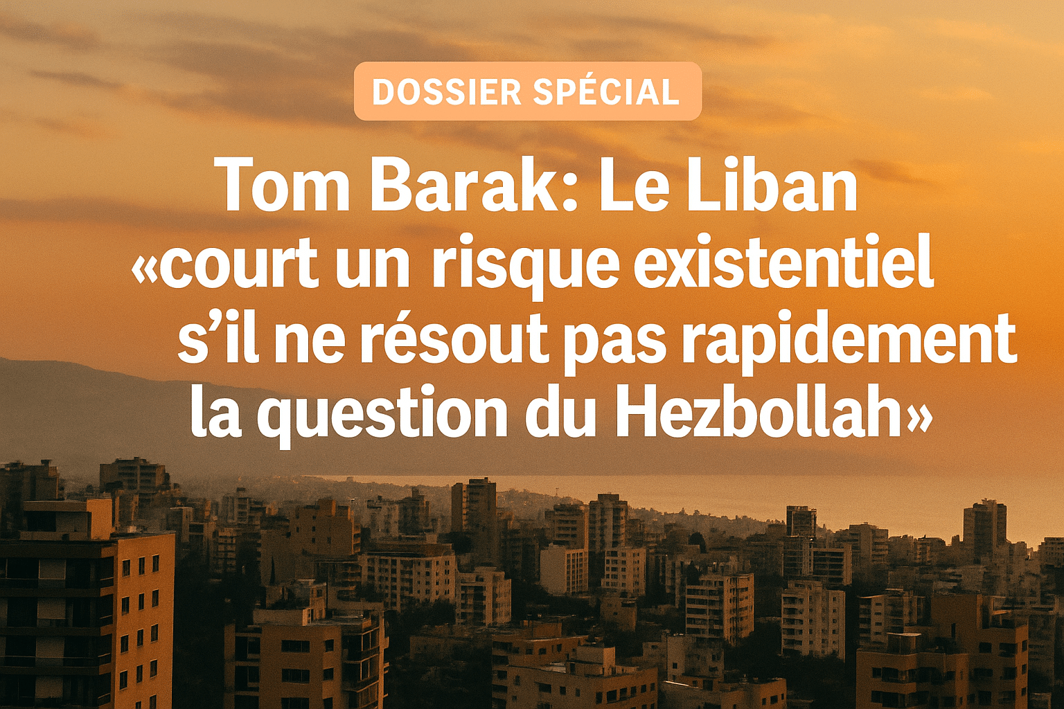 Tensions autour des propos de Tom Barak : le Liban face aux injonctions américaines et à la pression régionale