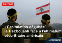 “Capitulation déguisée” : le Hezbollah face à l’ultimatum sécuritaire américain