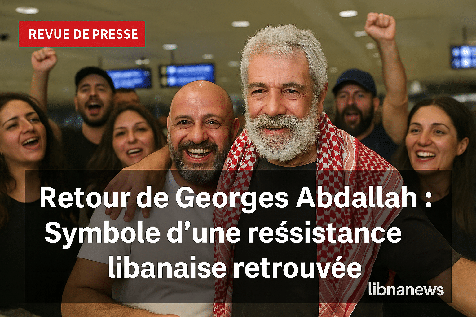 Revue de presse du 26/07/25: retour de George Abdallah, pressions régionales et impasse libanaise
