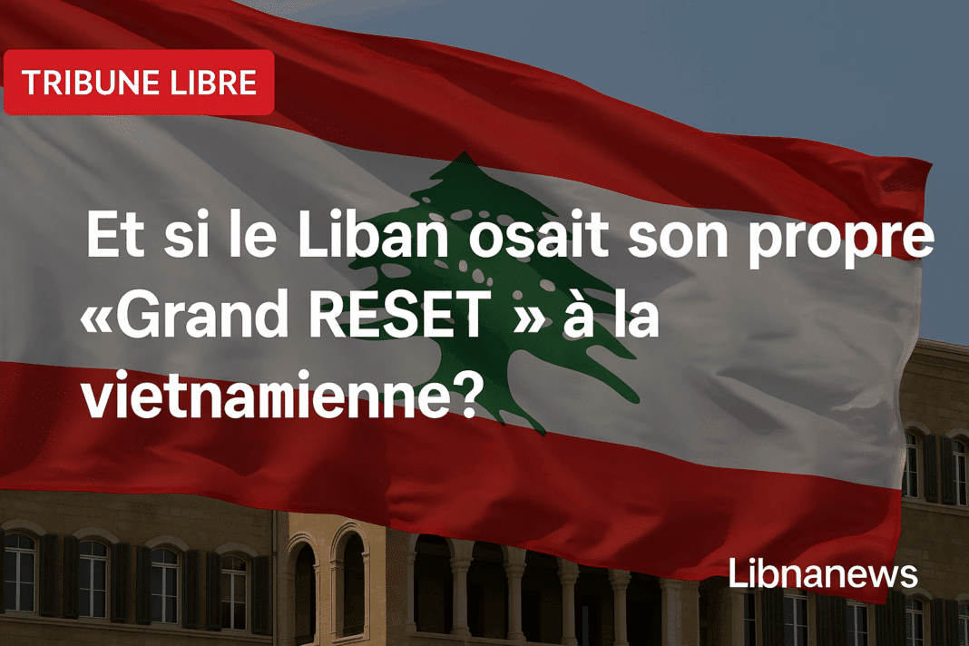 Et si le Liban osait son propre « Grand RESET » à la vietnamienne ?