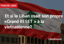 Et si le Liban osait son propre « Grand RESET » à la vietnamienne ?