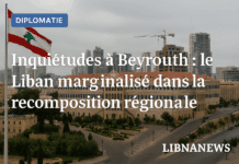 Inquiétudes à Beyrouth : le Liban marginalisé dans la recomposition régionale