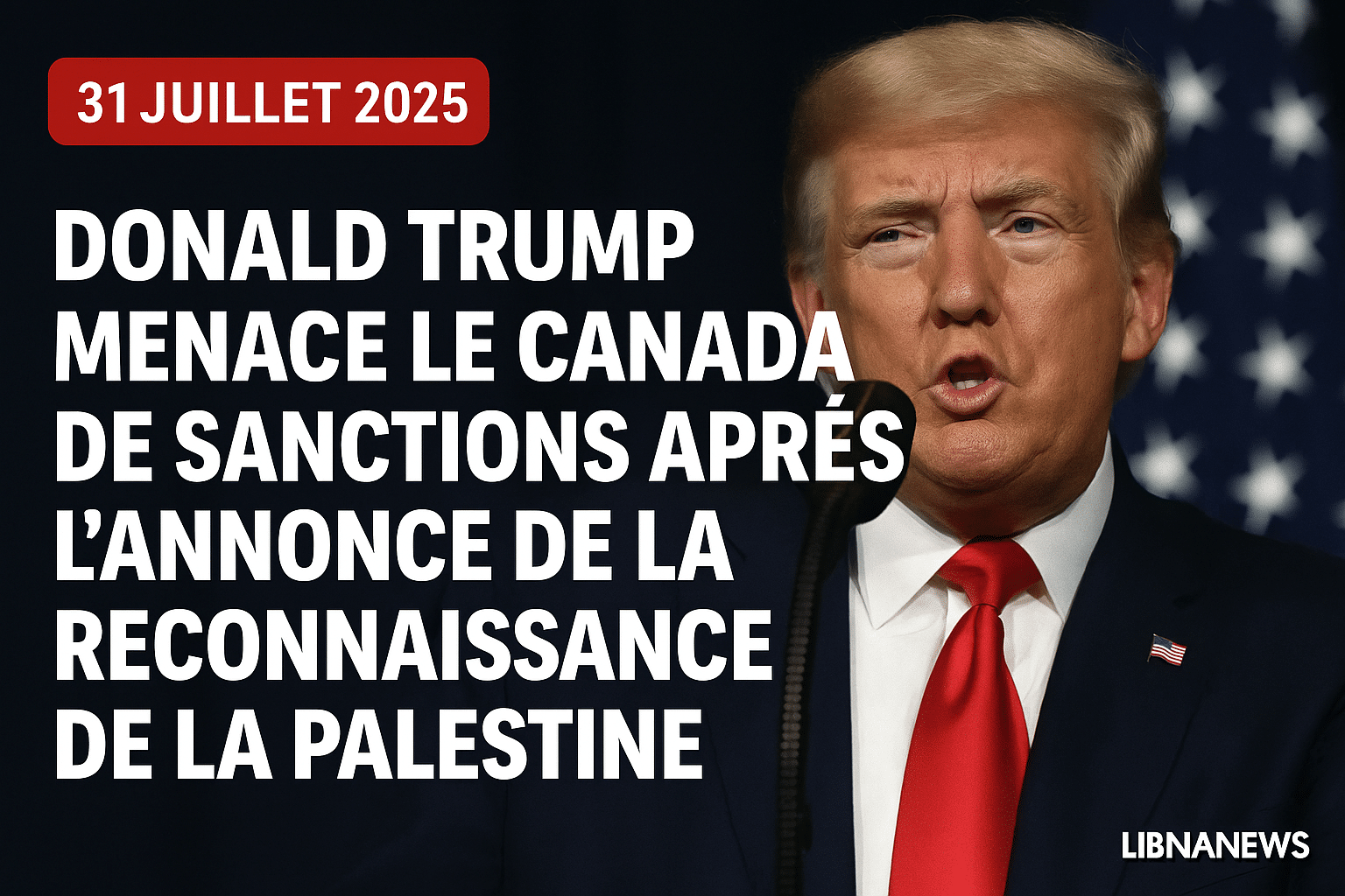 Donald Trump menace le Canada de sanctions après l’annonce de la reconnaissance de la Palestine