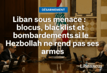 Liban sous menace : blocus, blacklist et bombardements si le Hezbollah ne rend pas ses armes