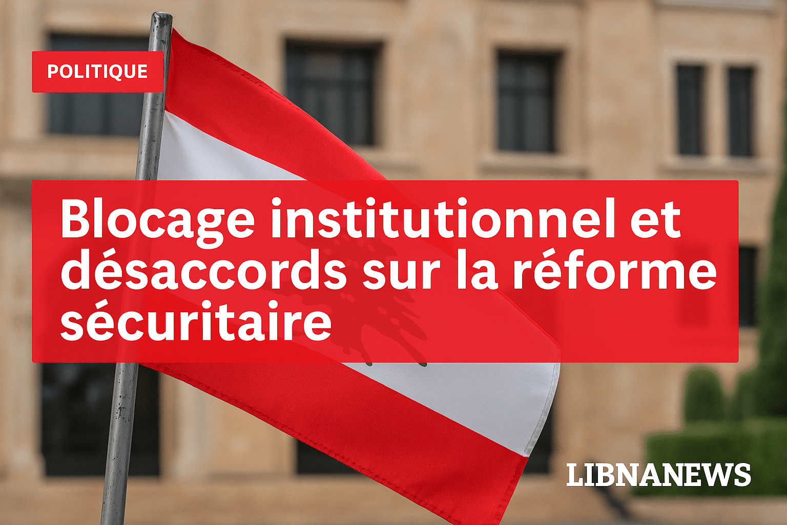 Réforme sécuritaire : tensions autour du désarmement partiel du Hezbollah et blocage gouvernemental Réforme sécuritaire : tensions autour du désarmement partiel du Hezbollah et blocage gouvernemental