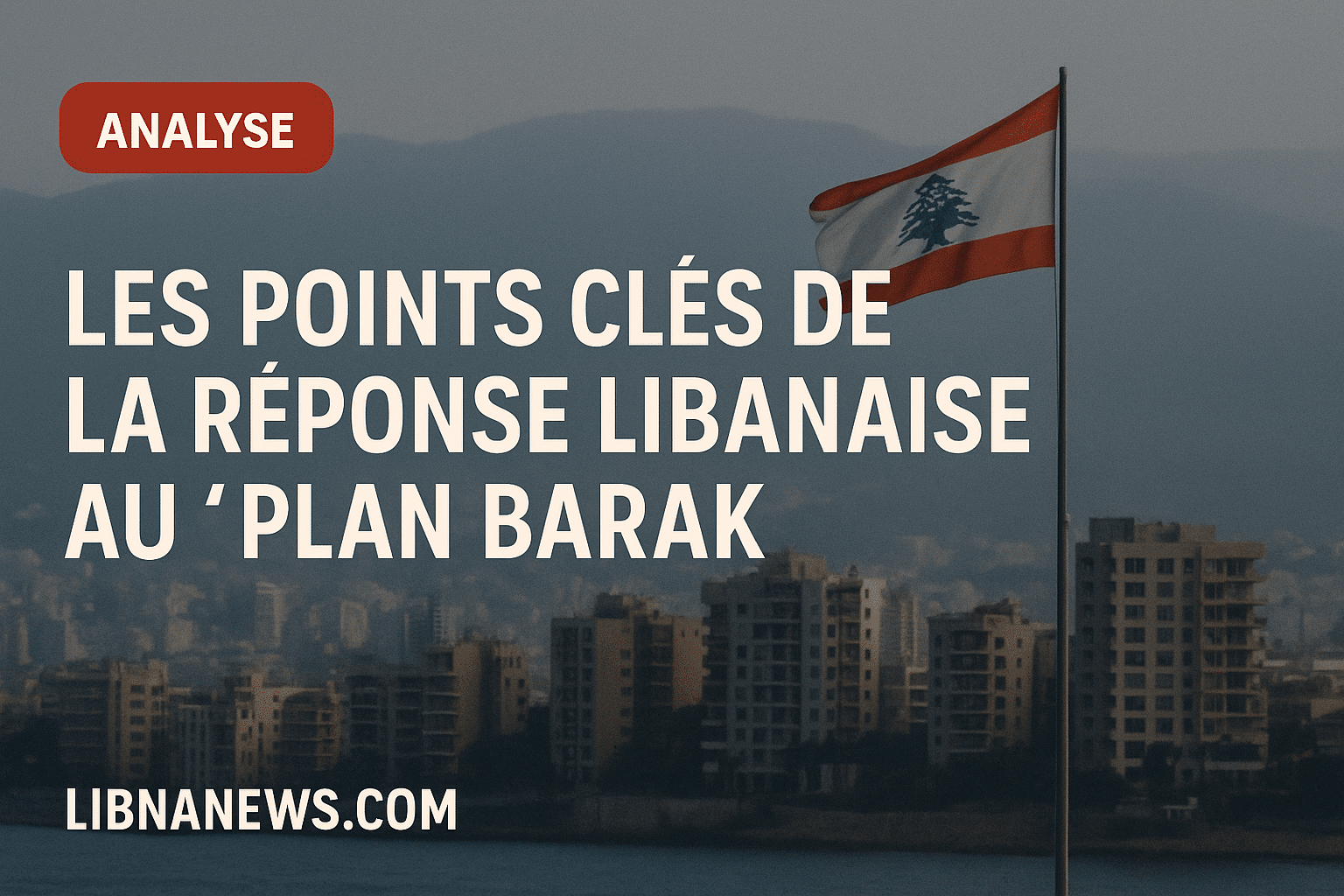Plan Barak : une réponse libanaise sous pression