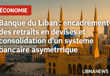 Banque du Liban : encadrement des retraits en devises et consolidation d’un système bancaire asymétrique