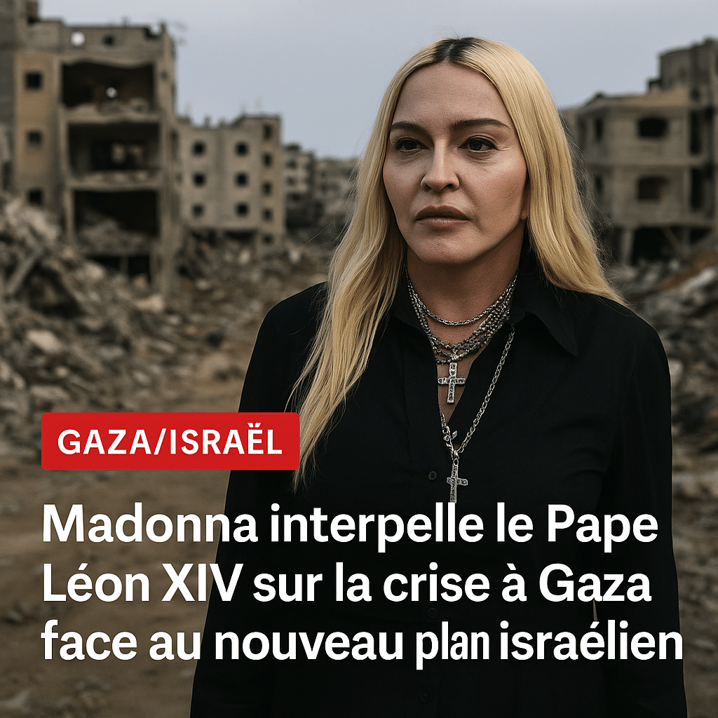 Madonna interpelle le Pape Léon XIV sur la crise à Gaza face au nouveau plan israélien