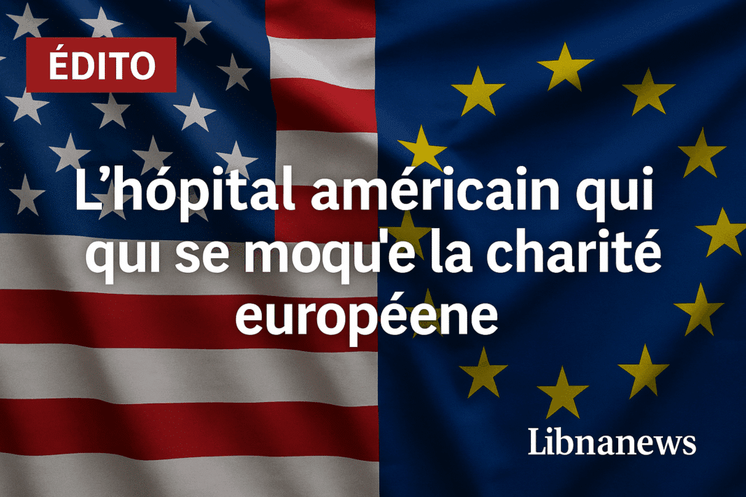 Edito: L’hôpital américain qui se moque de la charité européenne