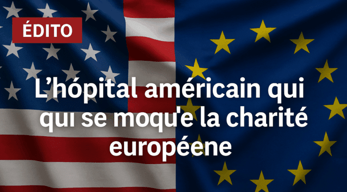 Edito: L’hôpital américain qui se moque de la charité européenne