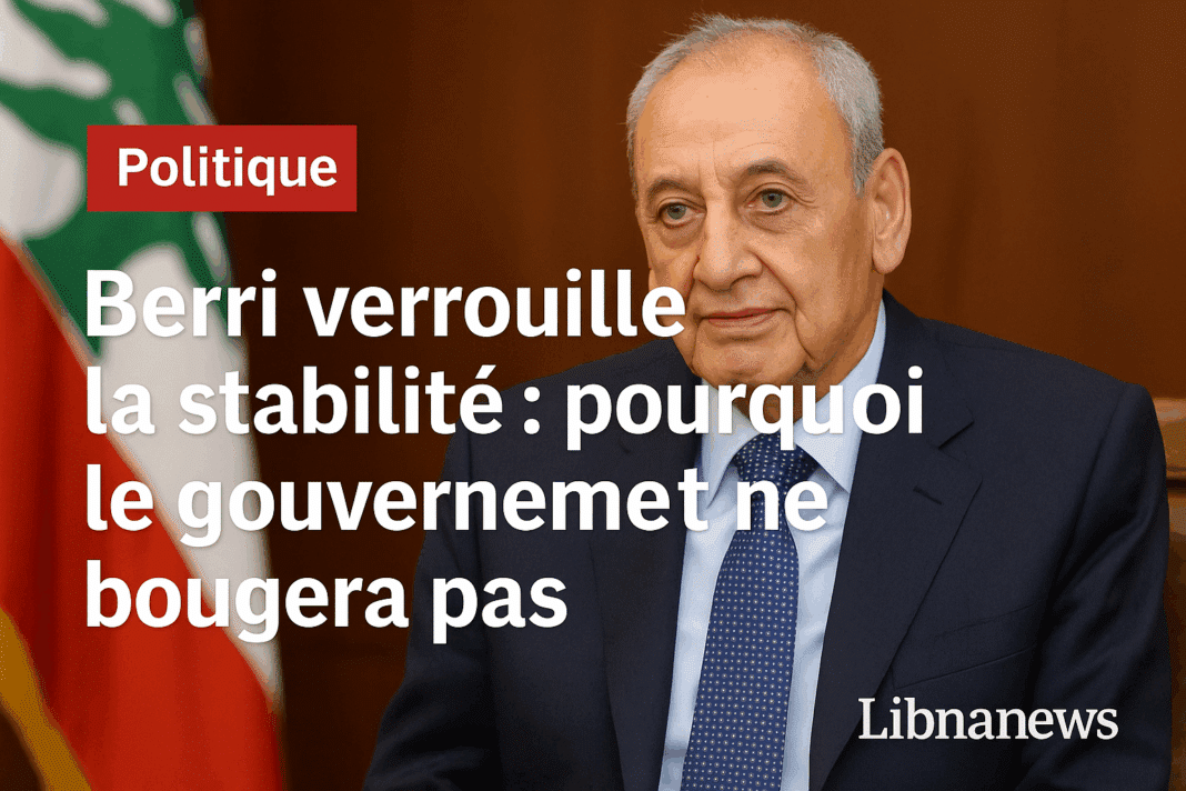 Berri verrouille la stabilité : pourquoi le gouvernement ne bougera pas