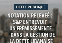 S&P entrevoit un frémissement dans la gestion de la dette libanaise