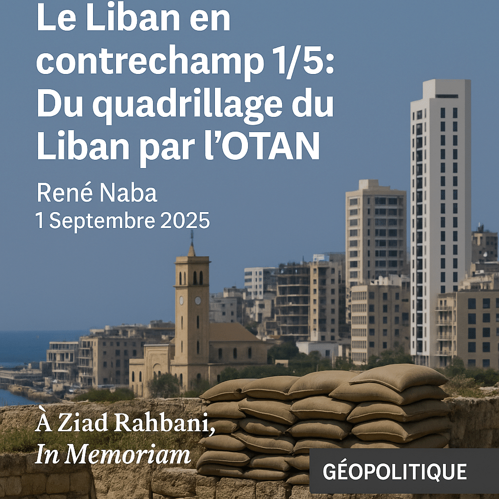 Le Liban en contrechamp 1/5 : Du quadrillage du Liban par l’OTAN