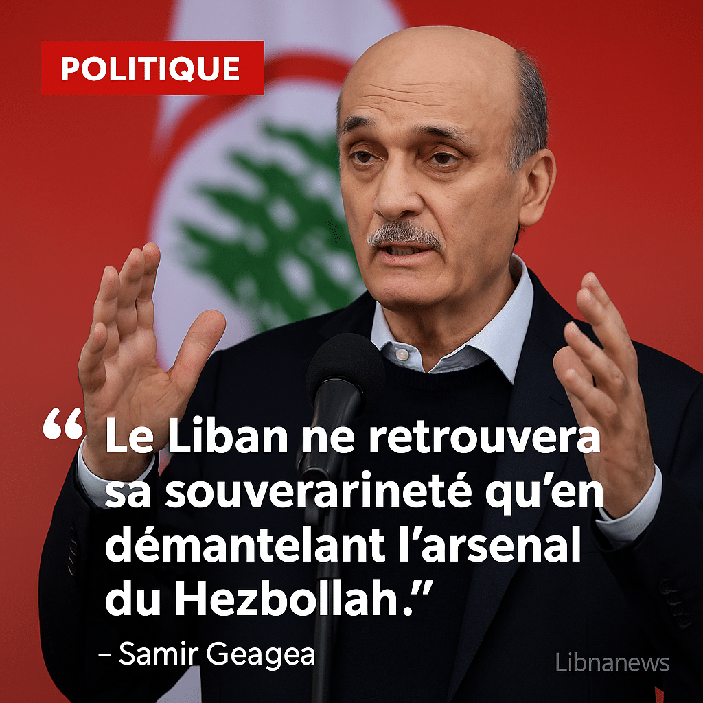 Forces libanaises : l’offensive rhétorique de Geagea relancée après ses déclarations du 28 août 2025