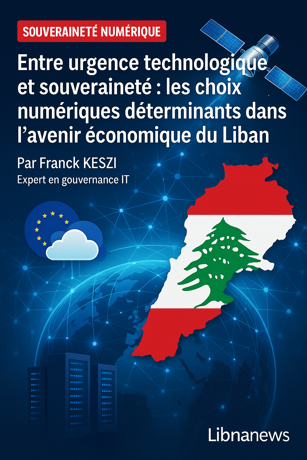 Entre urgence technologique et souveraineté : les choix numériques déterminants dans l’avenir économique du Liban Entre urgence technologique et souveraineté : les choix numériques déterminants dans l’avenir économique du Liban