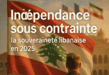 Indépendance sous contrainte: souveraineté libanaise et jeux de puissances en 2025