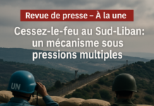 Revue de presse: le «mécanisme» du cessez-le-feu au Sud-Liban sous pressions multiples