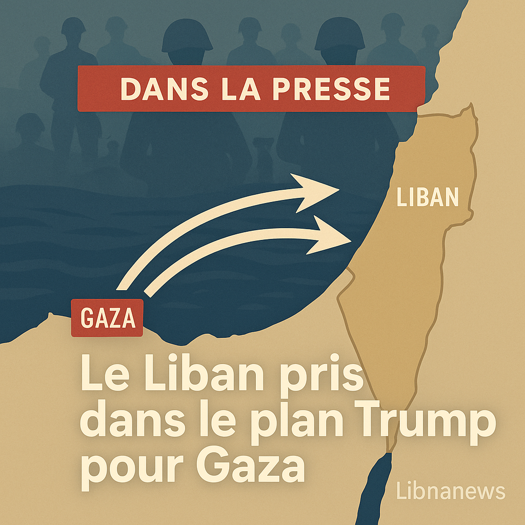 LE LIBAN PRIS DANS LE PLAN TRUMP POUR GAZA