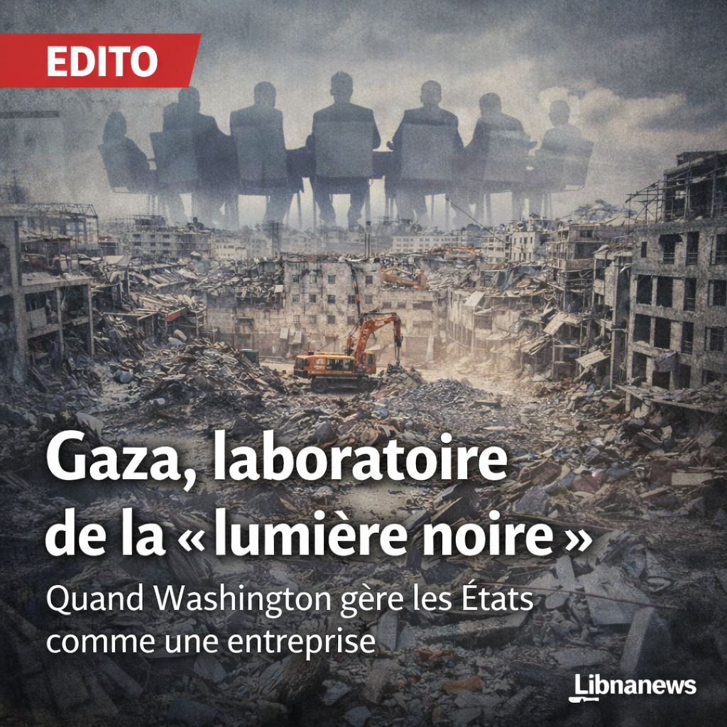 Gaza, laboratoire de la « lumière noire » et au-delà le Liban doit s&rsquo;en inquiéter ou quand Trump applique aux États les règles de l’entreprise