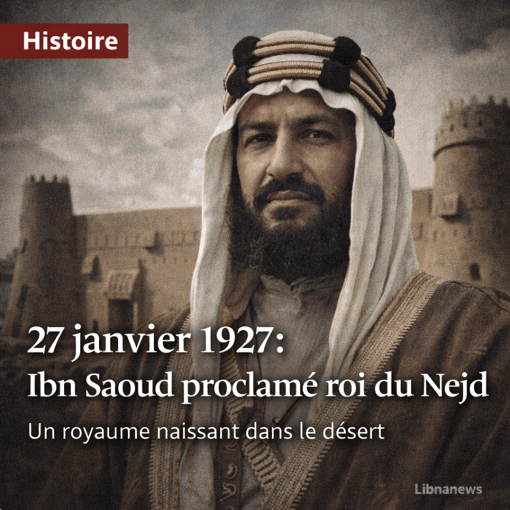 Ibn Saoud proclamé roi du Nejd : l’affirmation d’un royaume naissant dans les sables arabiques le 27 janvier 1927