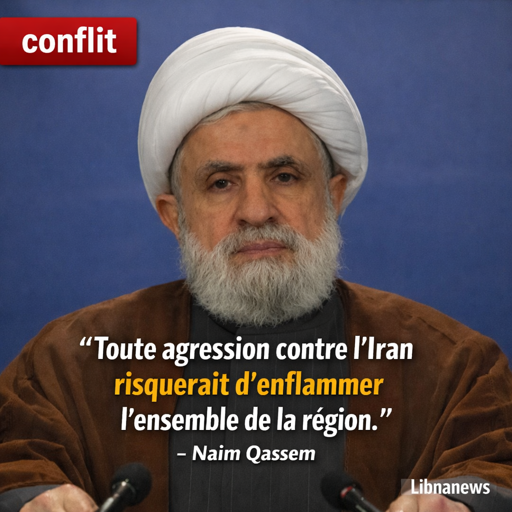 Naim Qassem met en garde : une guerre contre l’Iran pourrait embraser la région